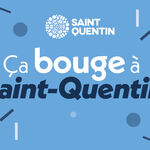 Ça bouge à Saint-Quentin !