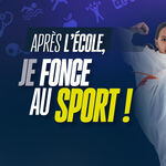 Après l'école, je fonce au sport !