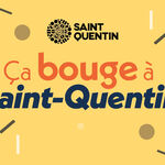 Ça bouge à Saint-Quentin !