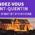 Les rendez-vous : Saint-Quentin, Ville d'Art et d'Histoire