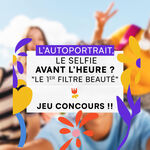 Jeu-Concours « Mon Plus Beau Selfie » !